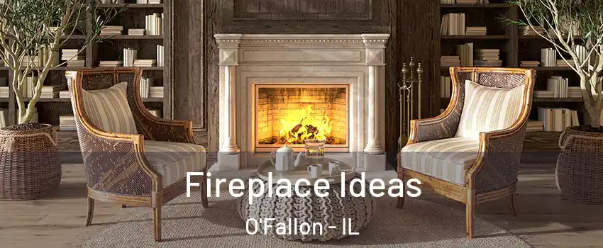  Fireplace Ideas O'Fallon - IL