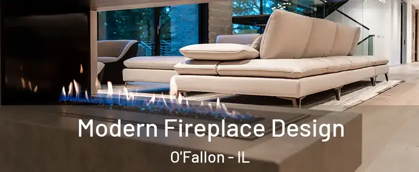 Modern Fireplace Design O'Fallon - IL